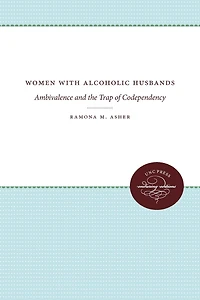 Women with Alcoholic Husbands: Ambivalence and the Trap of Codependency