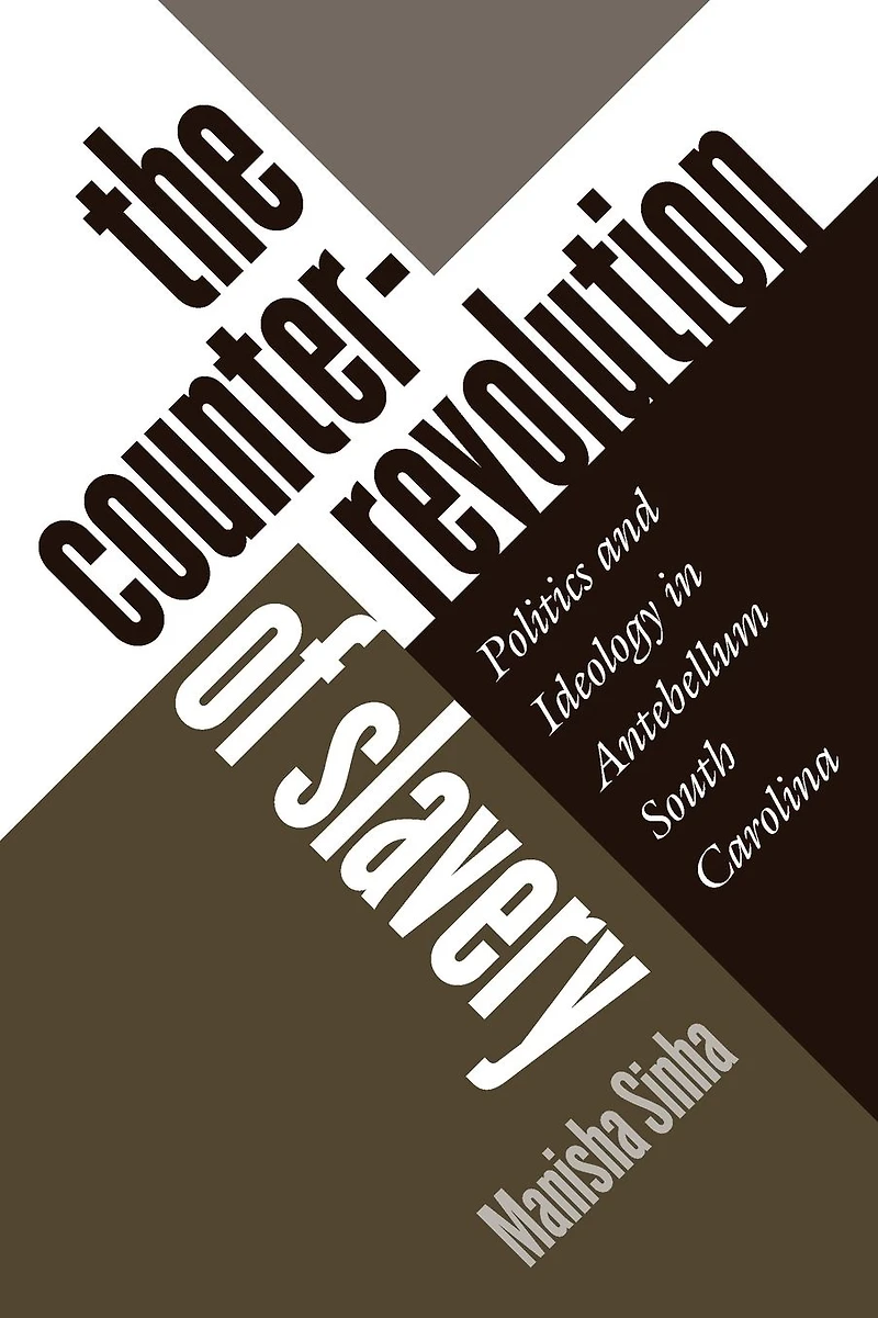 The Counterrevolution of Slavery: Politics and Ideology Antebellum South Carolina