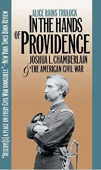 the Hands of Providence: Joshua L. Chamberlain and American Civil War