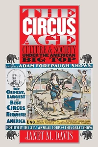 the Circus Age: Culture and Society under American Big Top