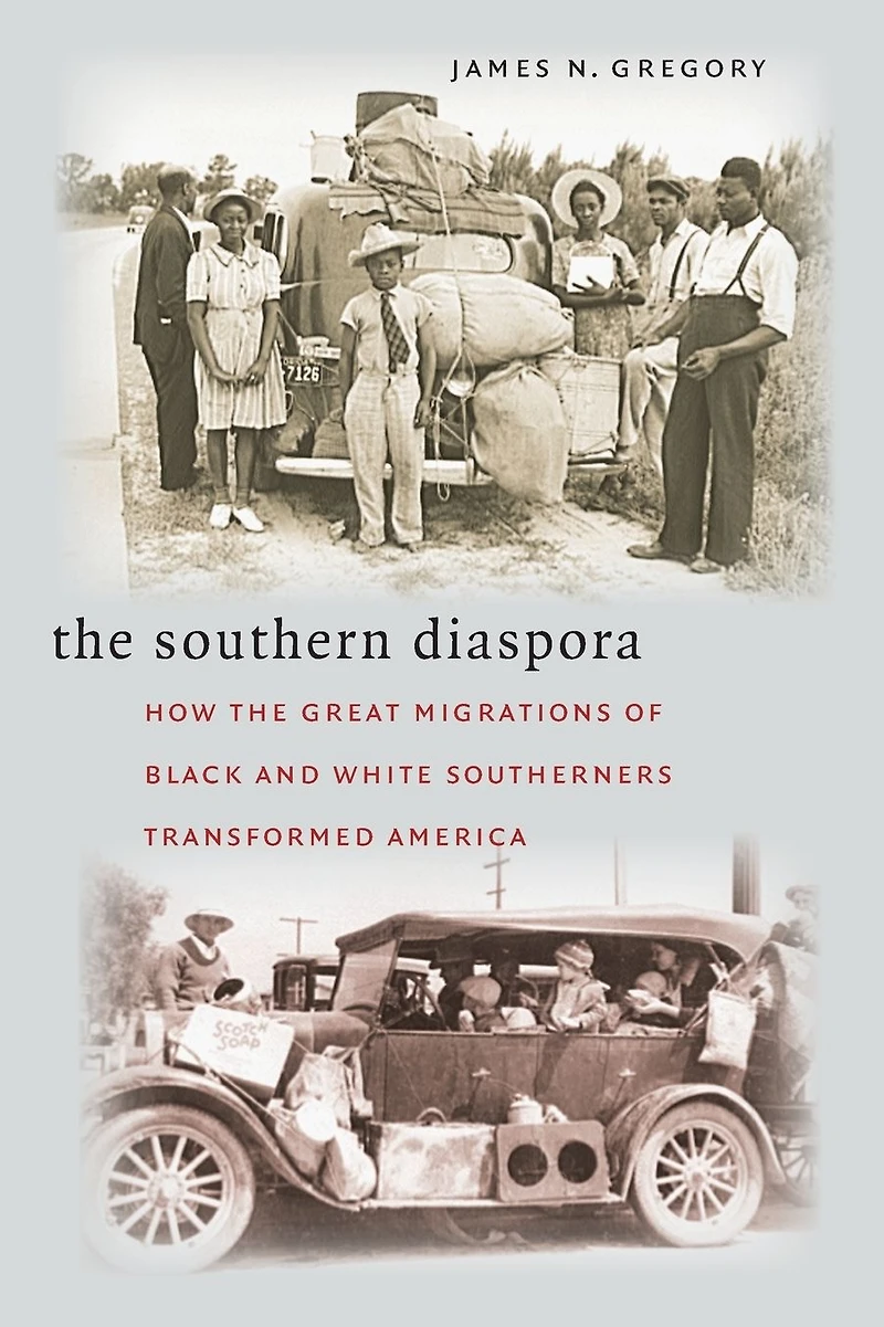 the Southern Diaspora: How Great Migrations of Black and White Southerners Transformed America