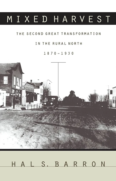 Mixed Harvest: The Second Great Transformation in the Rural North, 1870-1930