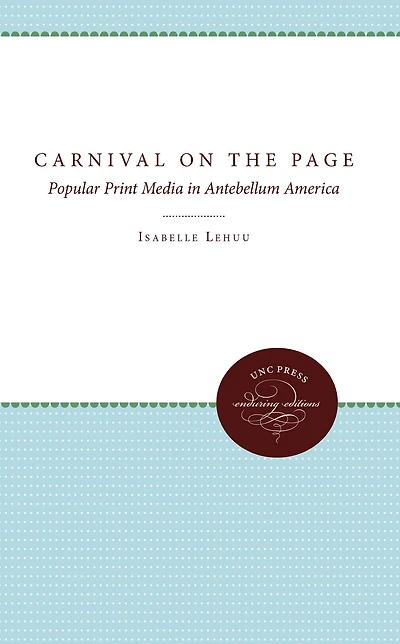 Carnival on the Page: Popular Print Media Antebellum America