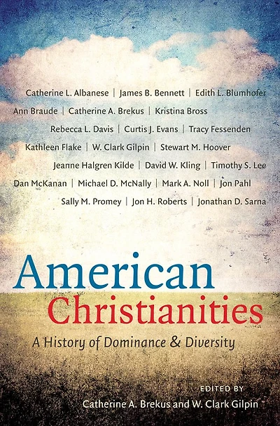 American Christianities: A History of Dominance and Diversity