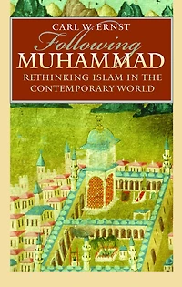 Following Muhammad: Rethinking Islam the Contemporary World