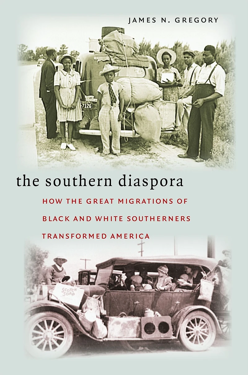 the Southern Diaspora: How Great Migrations of Black and White Southerners Transformed America