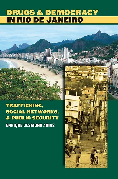 Drugs and Democracy in Rio de Janeiro: Trafficking, Social Networks, and Public Security