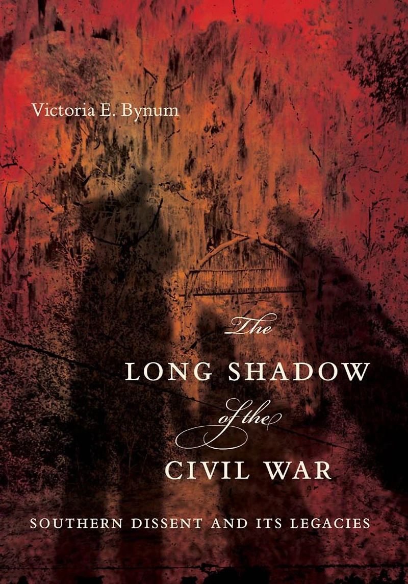 The Long Shadow of the Civil War: Southern Dissent and Its Legacies