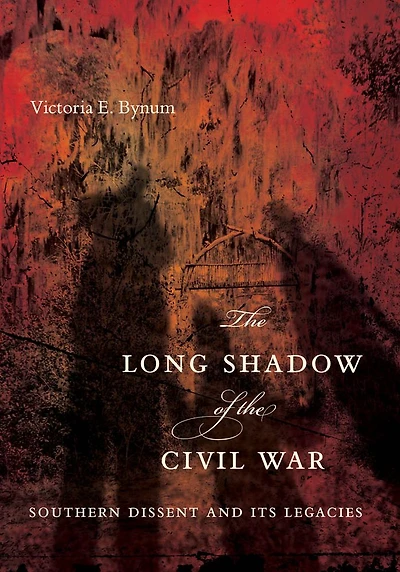 The Long Shadow of the Civil War: Southern Dissent and Its Legacies