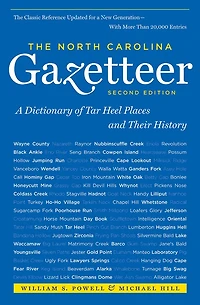 The North Carolina Gazetteer, 2nd Ed: A Dictionary of Tar Heel Places and Their History