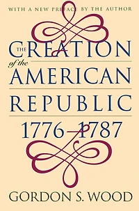 the Creation of American Republic, 1776-1787