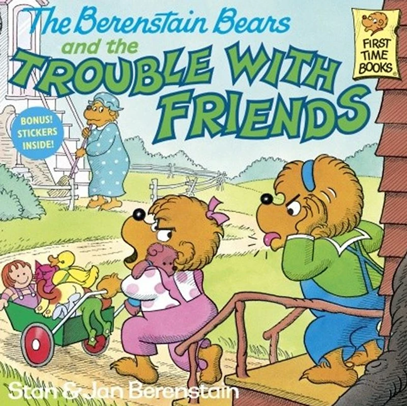 the Berenstain Bears and Trouble with Friends