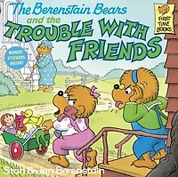 the Berenstain Bears and Trouble with Friends