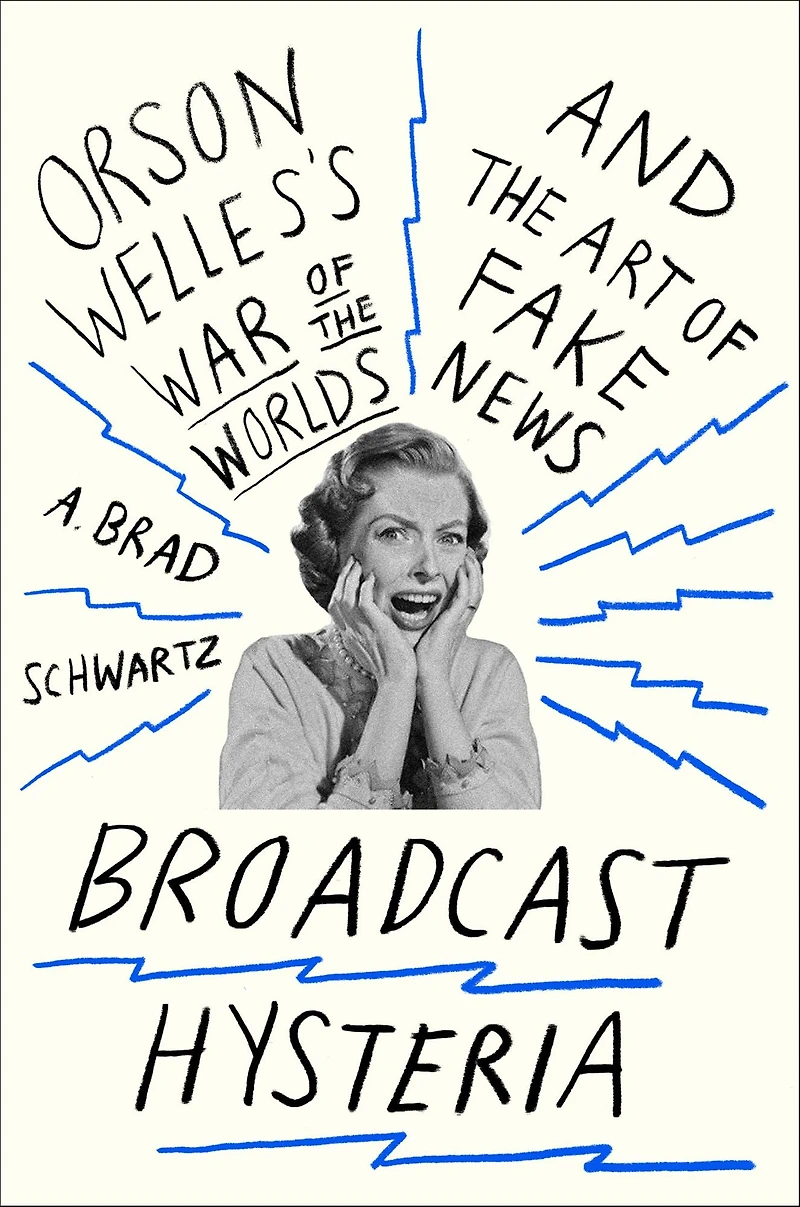 Broadcast Hysteria: Orson Welles's War of the World's and Art Fake News