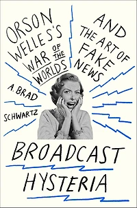 Broadcast Hysteria: Orson Welles's War of the World's and Art Fake News