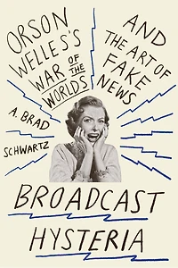 Broadcast Hysteria: Orson Welles's War of the World's and Art Fake News