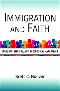 Immigration and Faith: Cultural, Biblical, Theological Narratives