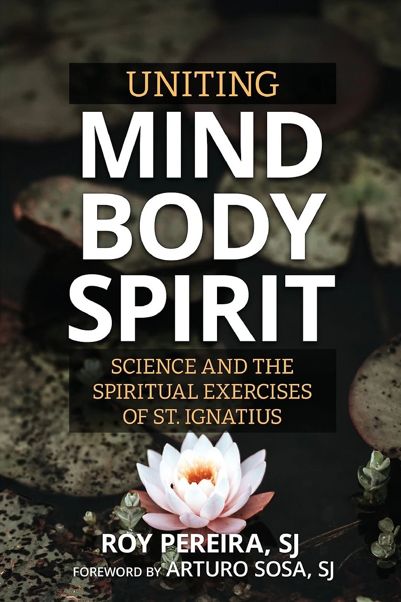 Uniting Mind, Body, Spirit: Science and the Spiritual Exercises of St. Ignatius