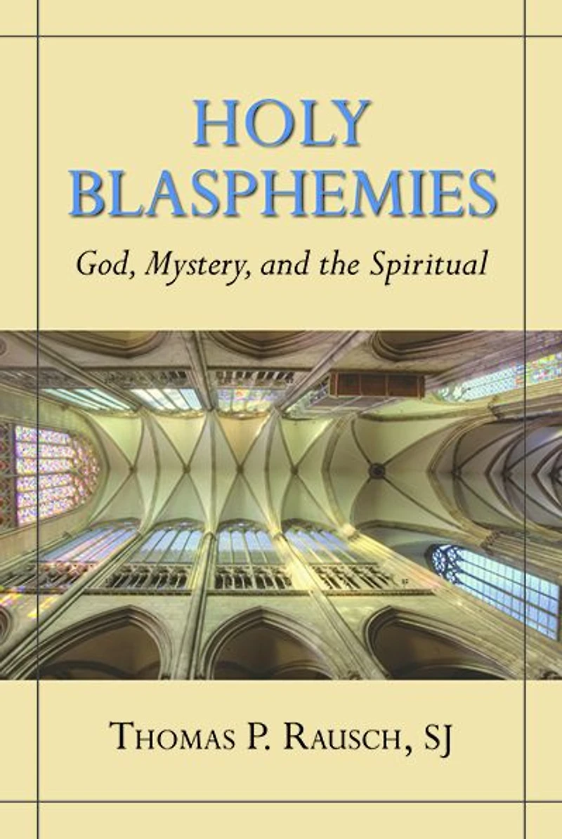 Holy Blasphemie: God, Mystery, and the Spiritual