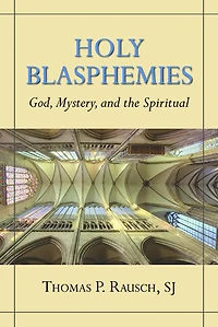 Holy Blasphemie: God, Mystery, and the Spiritual