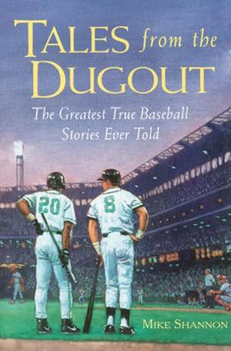 Tales from The Dugout: Greatest True Baseball Stories Ever Told