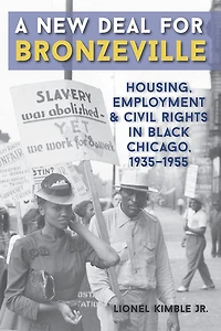 A New Deal for Bronzeville: Housing, Employment, and Civil Rights in Black Chicago, 1935-1955