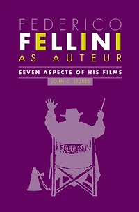 Federico Fellini as Auteur: Seven Aspects of His Films