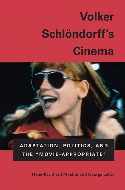 Volker Schlondorff's Cinema: Adaptation, Politics, and the "Movie-Appropriate"