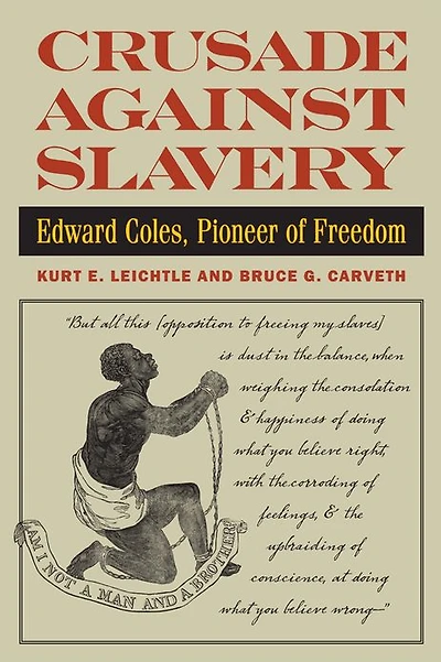 Crusade Against Slavery: Edward Coles, Pioneer of Freedom
