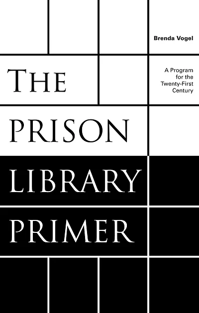 The Prison Library Primer: A Program for the Twenty-First Century