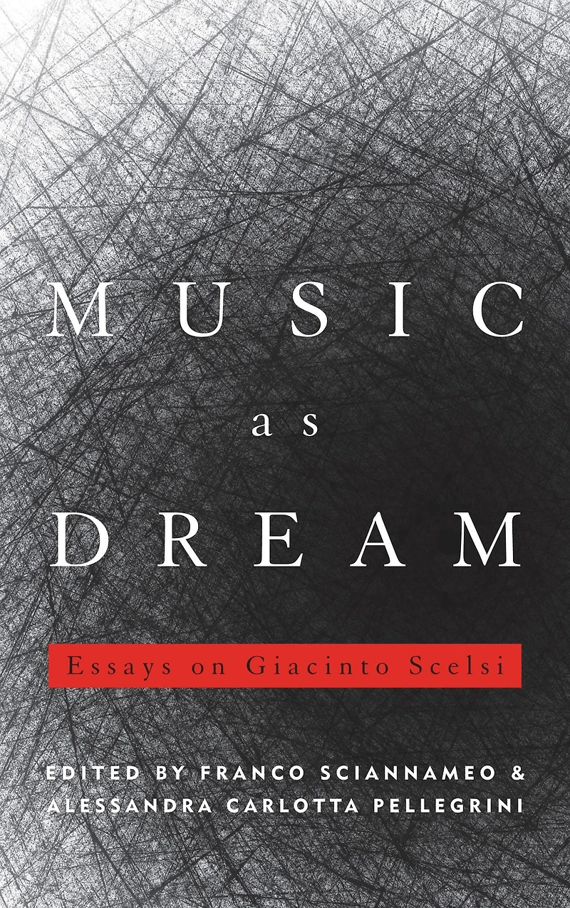 Music as Dream: Essays on Giacinto Scelsi