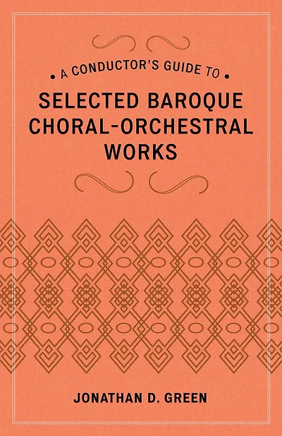 A Conductor's Guide to Selected Baroque Choral-Orchestral Works