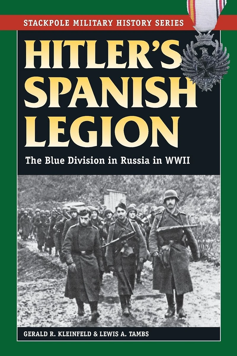 Hitler's Spanish Legion: The Blue Division Russia WWII