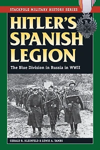 Hitler's Spanish Legion: The Blue Division Russia WWII