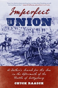 Imperfect Union: A Father's Search for His Son the Aftermath of Battle Gettysburg