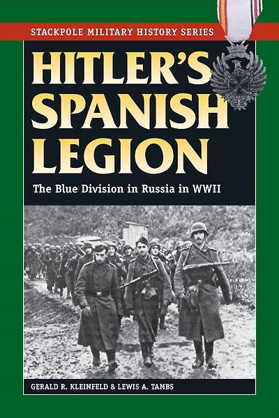 Hitler's Spanish Legion: The Blue Division Russia WWII