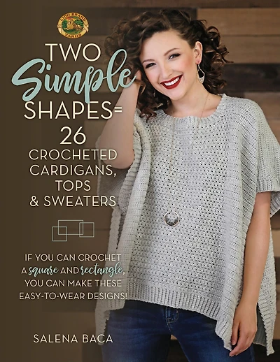 Two Simple Shapes = 26 Crocheted Cardigans, Tops & Sweaters: If you can crochet a square and rectangle, make these easy-to-wear designs!