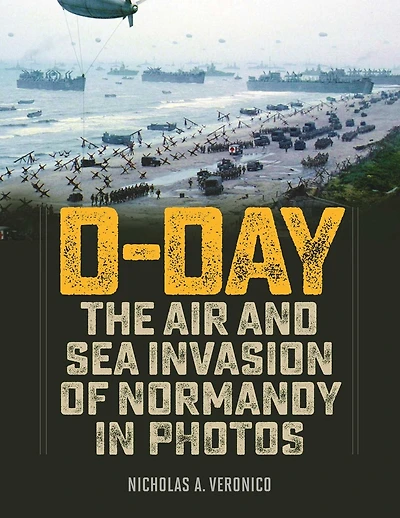 D-Day: The Air and Sea Invasion of Normandy Photos
