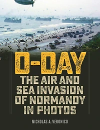 D-Day: The Air and Sea Invasion of Normandy Photos