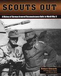 Scouts Out: A History of German Armored Reconnaissance Units World War II