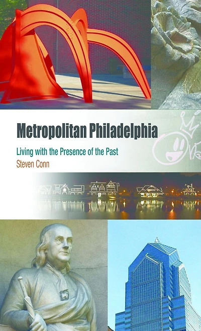 Metropolitan Philadelphia: Living with the Presence of Past