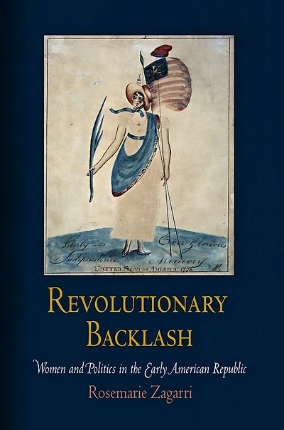 Revolutionary Backlash: Women and Politics the Early American Republic