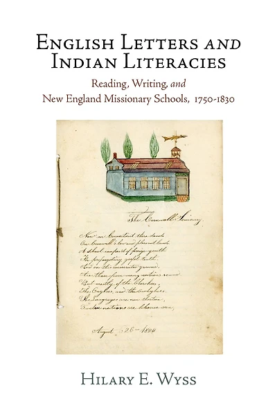 English Letters and Indian Literacies: Reading, Writing, New England Missionary Schools, 175-183