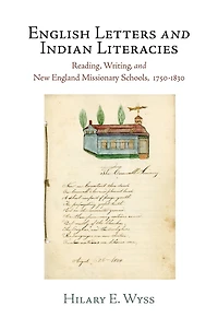 English Letters and Indian Literacies: Reading, Writing, New England Missionary Schools, 175-183