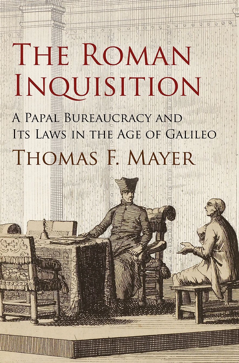 the Roman Inquisition: A Papal Bureaucracy and Its Laws Age of Galileo