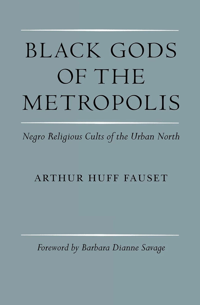 Black Gods of the Metropolis: Negro Religious Cults Urban North
