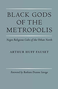 Black Gods of the Metropolis: Negro Religious Cults Urban North
