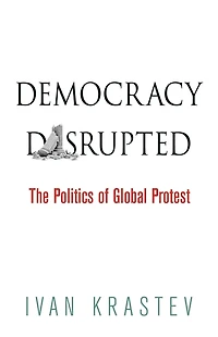 Democracy Disrupted: The Politics of Global Protest