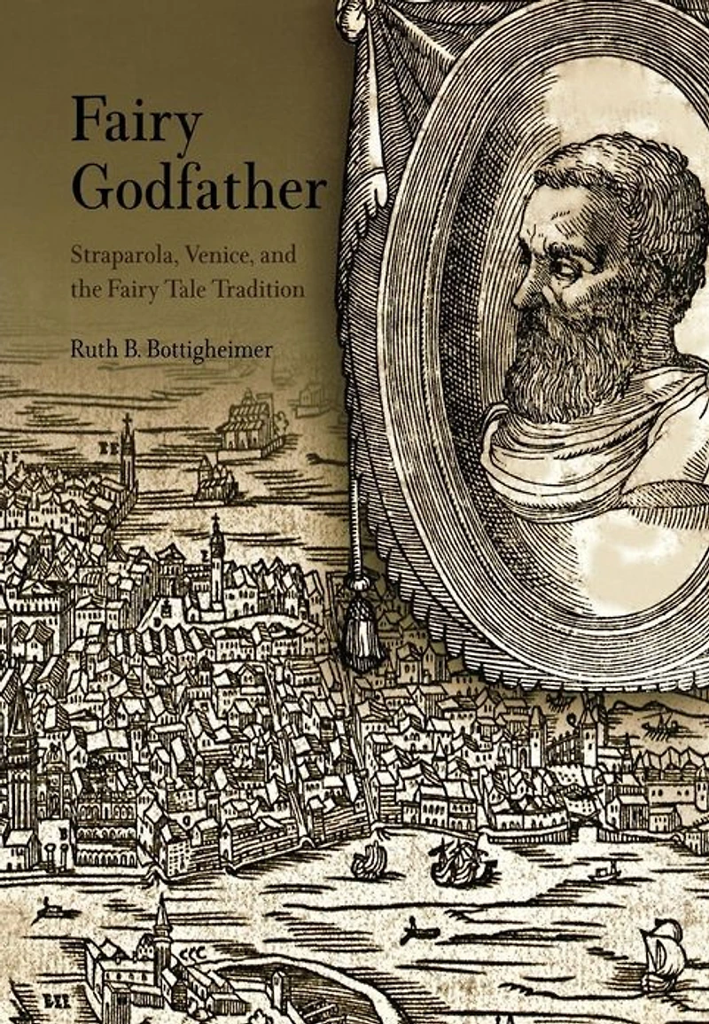 Fairy Godfather: Straparola, Venice, and the Tale Tradition