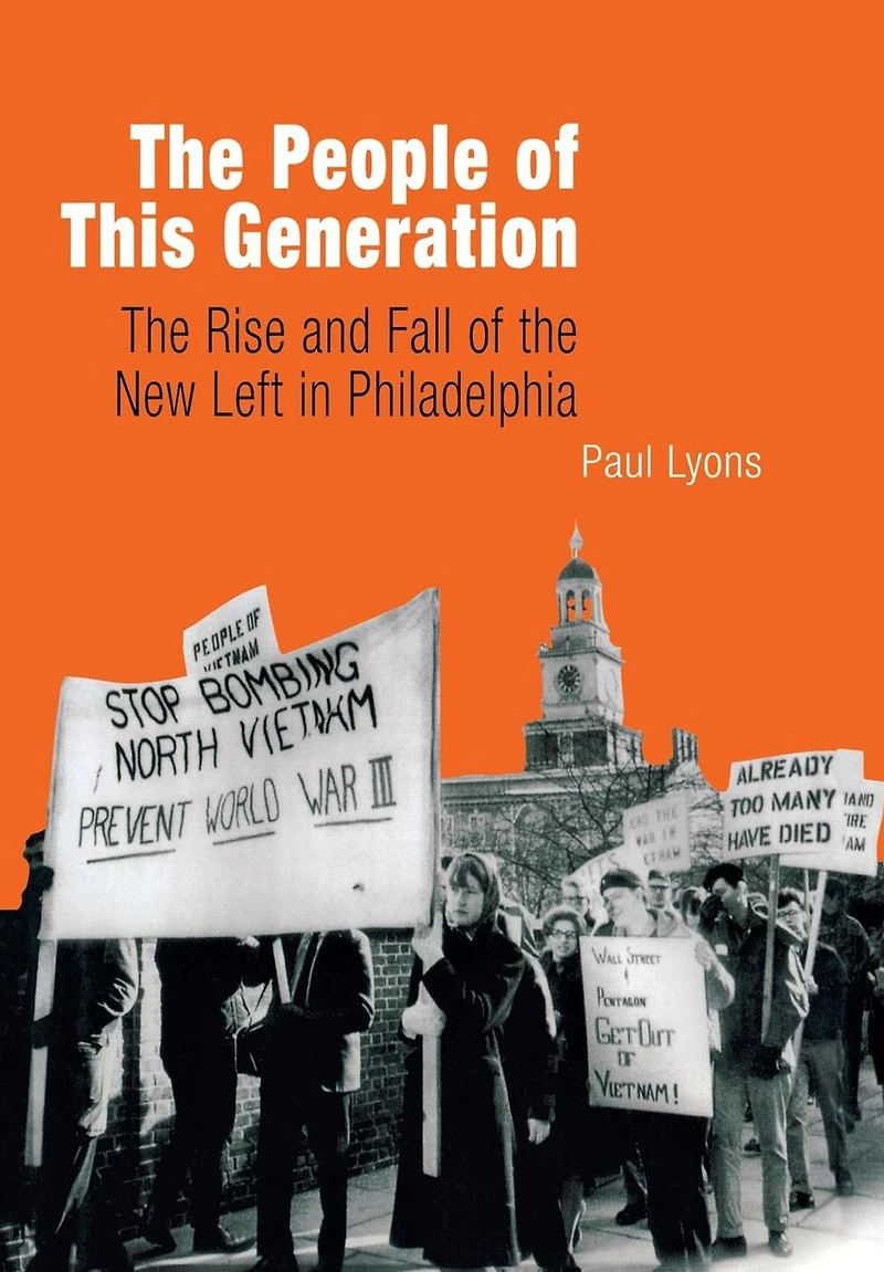 the People of This Generation: Rise and Fall New Left Philadelphia